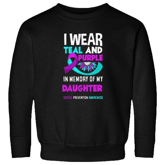 I Wear Teal And Purple For My Daughter Suicide Sweatshirts