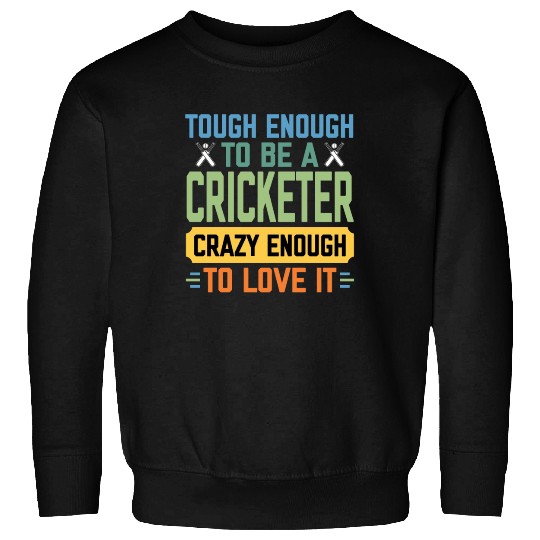 Tough Enough To Be a Cricketer Funny Cricket Sport Sweatshirts