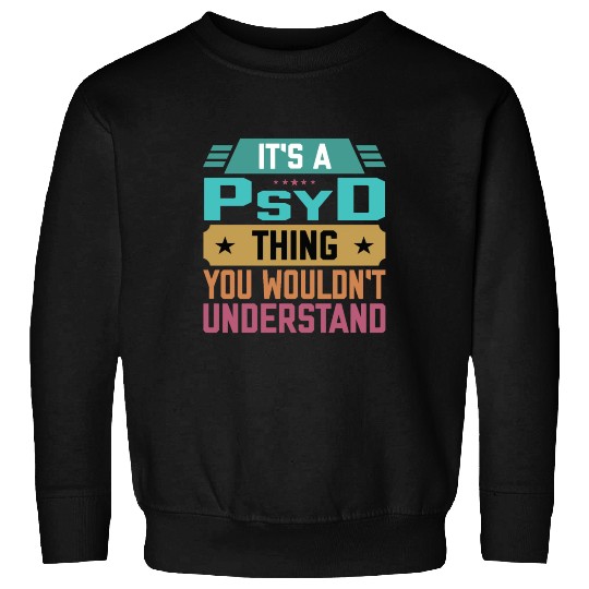 PsyD Graduate Funny Psychology Doctor Sweatshirts