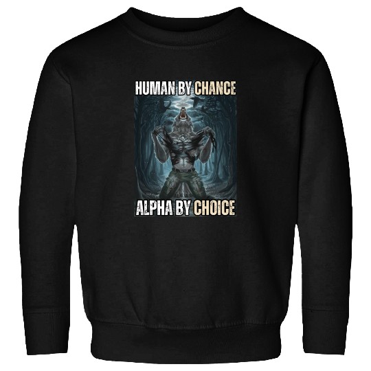 Human By Chance Alpha By Choice Alpha Wolf Meme Sweatshirts