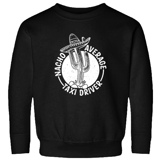 Nacho Average Taxi Driver Sweatshirts