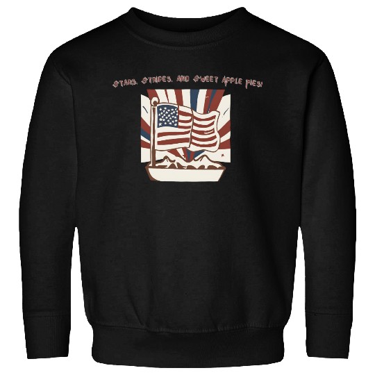 Stars, Stripes, and Sweet Apple Pies! Sweatshirts