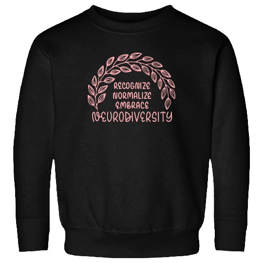 Recognize Normalize Embrace Neurodiversity Sweatshirts