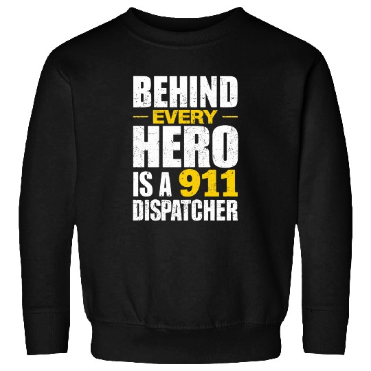 Behind Every Hero Is A 911 Dispatcher Sweatshirts