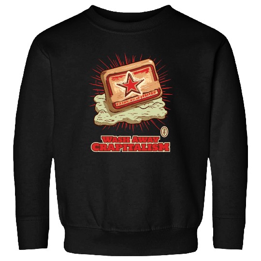 Wash Away Crapitalism with Communist Soap Sweatshirts
