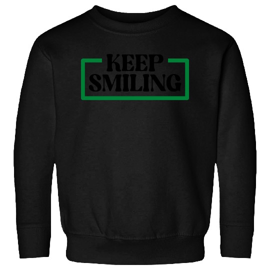 keep smiling Sweatshirts
