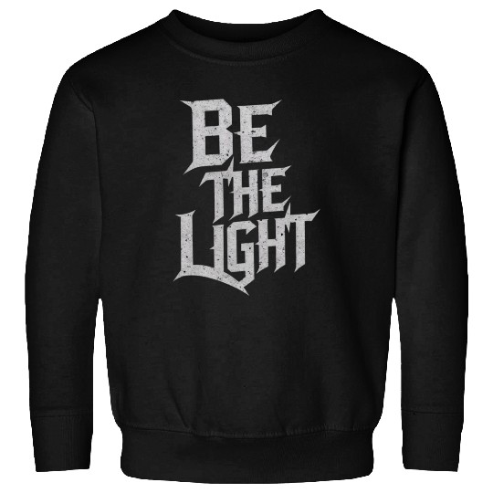 Inspiring design Be the light Sweatshirts