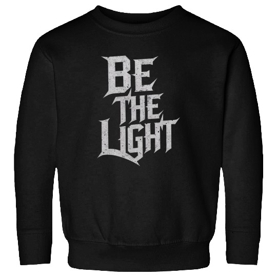 Inspiring design Be the light Sweatshirts