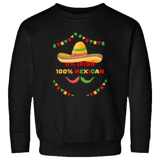 zero percent irish 100 percent mexican Sweatshirts