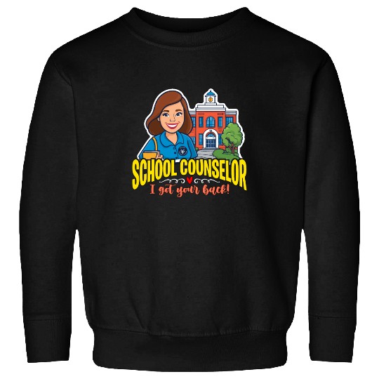 School Counselor I Got Your Back School Therapist Sweatshirts