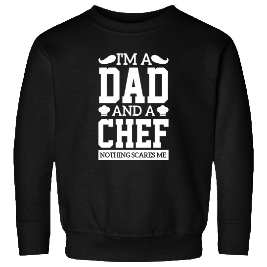 I'm A Dad And A Chef bread cake sarcasm Sweatshirts