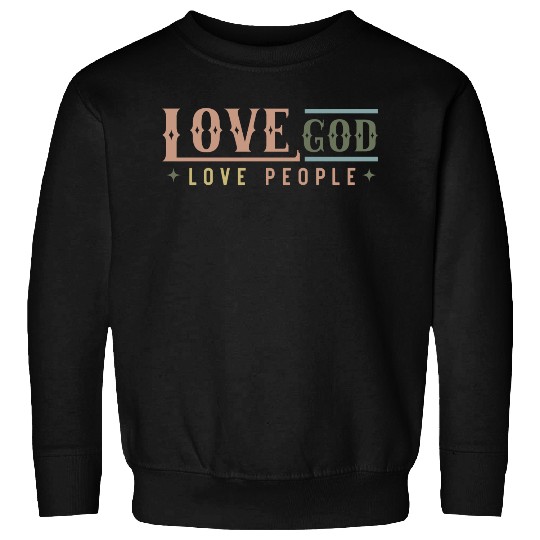 Love God Love People Sweatshirts