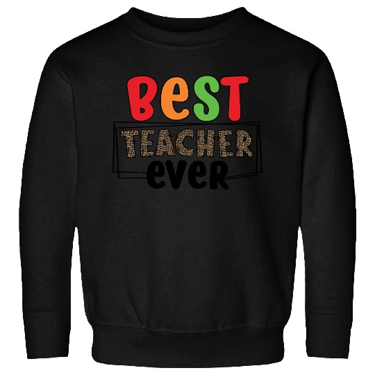 best Teacher ever Sweatshirts