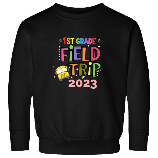 1st grade field trip 2023 classroom teacher Sweatshirts