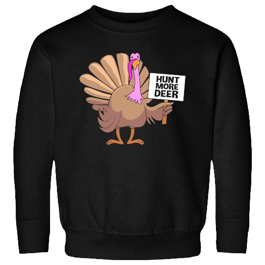 Funny Turkey Hunter Bird Hunting Hunt More Deer Sweatshirts