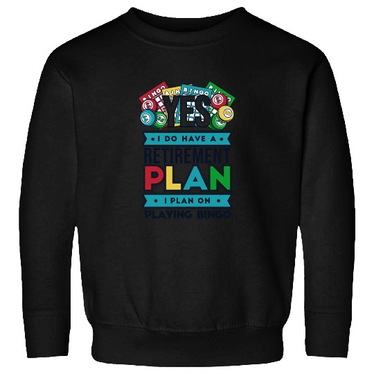 I Have A Retirement Plan Professional Caller Sweatshirts