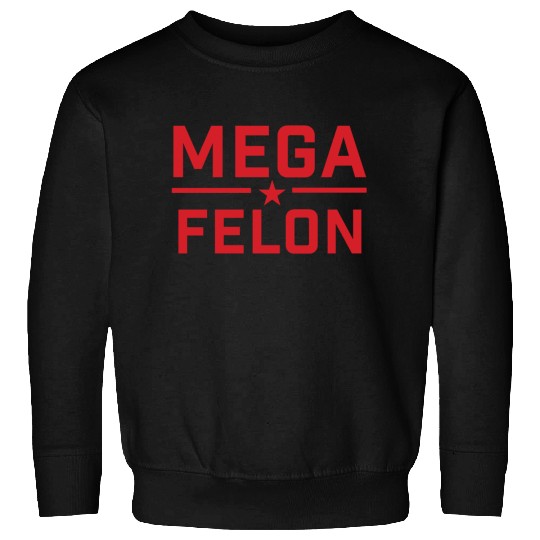 MEGA FELON Sweatshirts