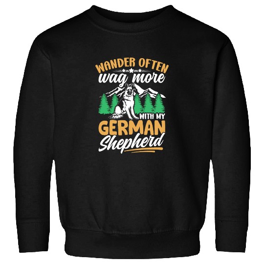 Wander often wag more with my German Shepherd Sweatshirts