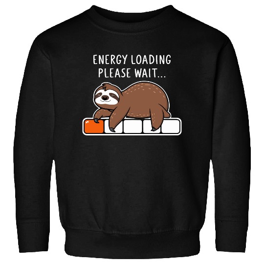 Sloth Energy Loading Please Wait Sweatshirts
