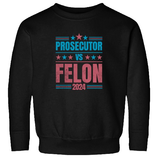 Prosecutor vs Felon Funny Sweatshirts
