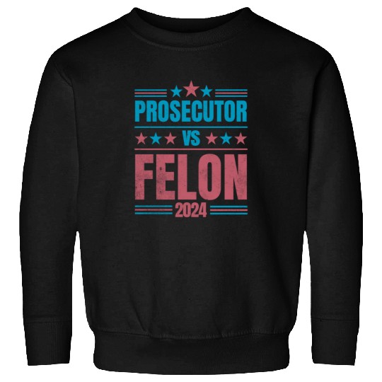 Prosecutor vs Felon Funny Sweatshirts
