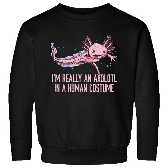 Axolotl in Human Costume Funny Salamander Humor Ax Sweatshirts