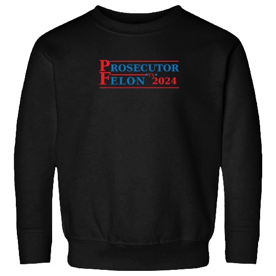 Prosecutor Vs Felon Funny Voting Election 2024 Sweatshirts