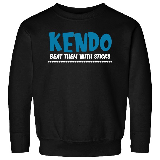 Kendo Beat Them With Sticks Ninjutsu Fencing Sweatshirts
