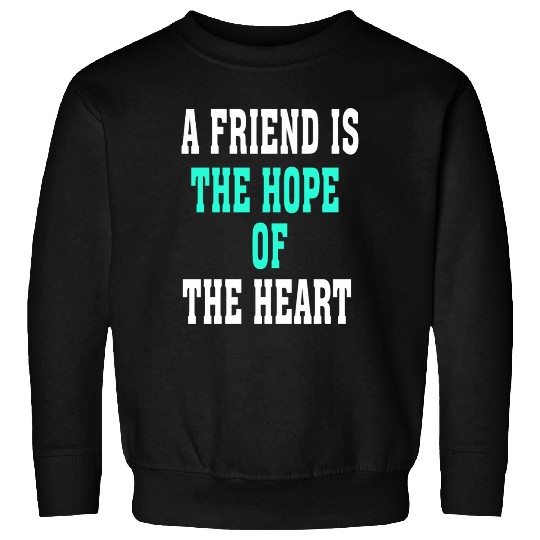 friend hope Sweatshirts