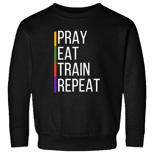 Pray Eat Train Repeat Sweatshirts