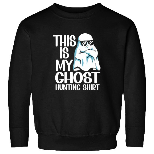 This Is My Ghost Hunting Sweatshirts Paranormal Hunter