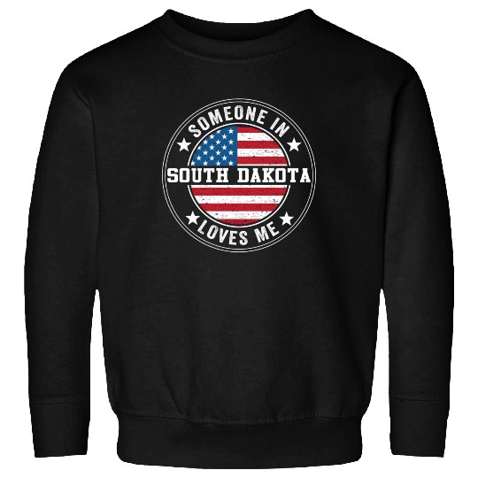 Someone In South Dakota Loves Me Sweatshirts