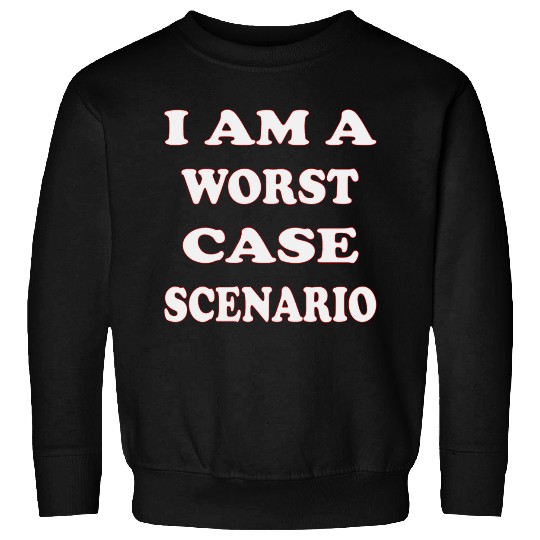 I Am A Worst Case Scenario LIKE US ON FACEBOOK Sweatshirts