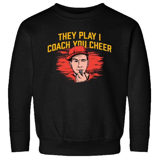 I Coach You Cheer Funny Coaching Humor Mentor Chee Sweatshirts