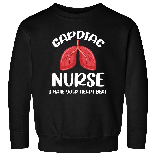 Cardiac Nurse I Make Your Heart Beat Funny Sweatshirts