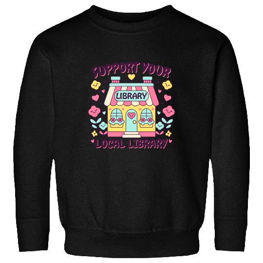 Support Your Local Library Sweatshirts