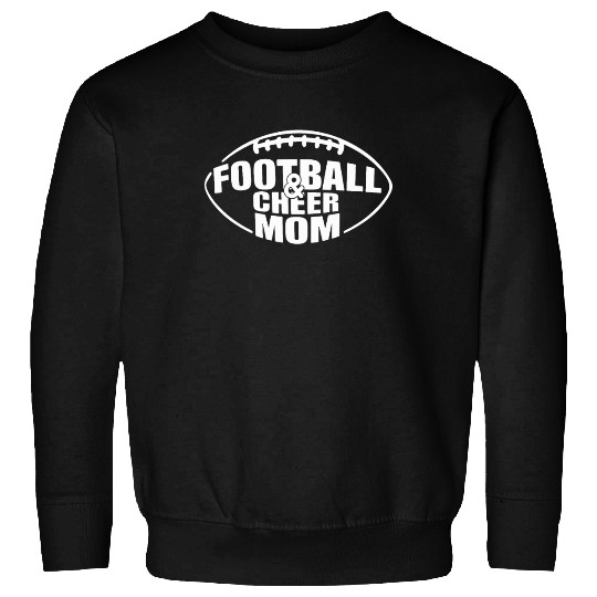 Football & Cheer Mom - Proud Support for Your Kids Sweatshirts
