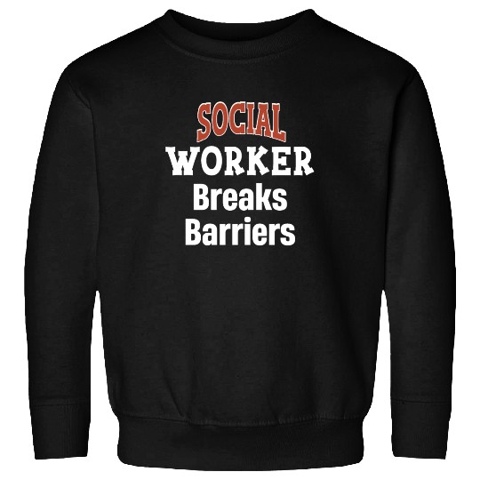 Social Worker Breaks Barrier Funny Psychology Sweatshirts