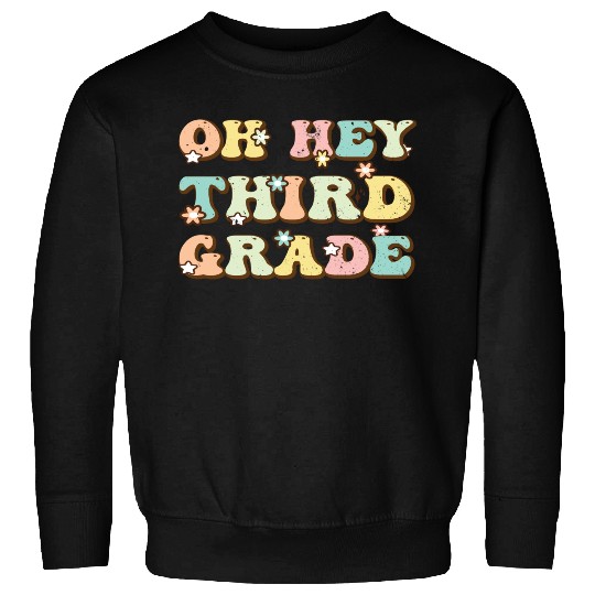 Hey Third Grade Sweatshirts Fun 3rd Grade to School