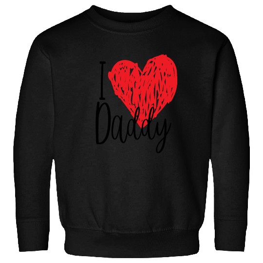 I love Daddy gift Sweatshirts