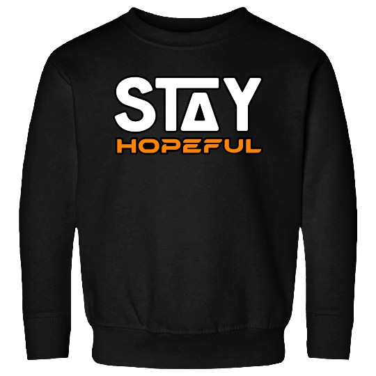 STAY HOPEFUL Sweatshirts Sweatshirts