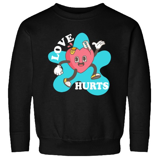 love hurts Sweatshirts