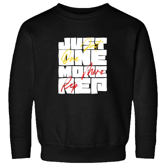 Just One More Rep Gym Workout Motivation Sweatshirts