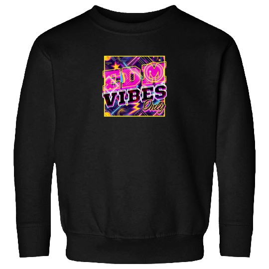 EDM Festival EDM Vibes Only Sweatshirts