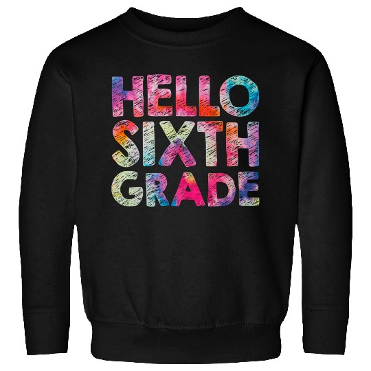 Hello 6th Sixth Grade Teacher Student Tie dye Back Sweatshirts