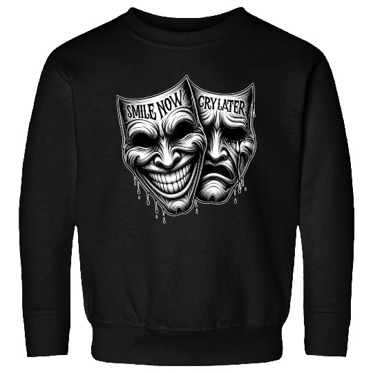 SMILE NOW CRY LATER Drama Masks Payaso Cholo Tatto Sweatshirts
