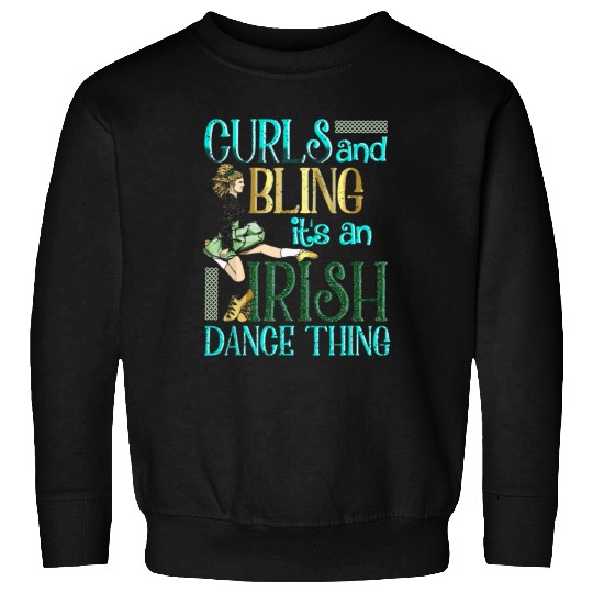Curls And Bling Irish Dance Thing Dancer Girls Sweatshirts