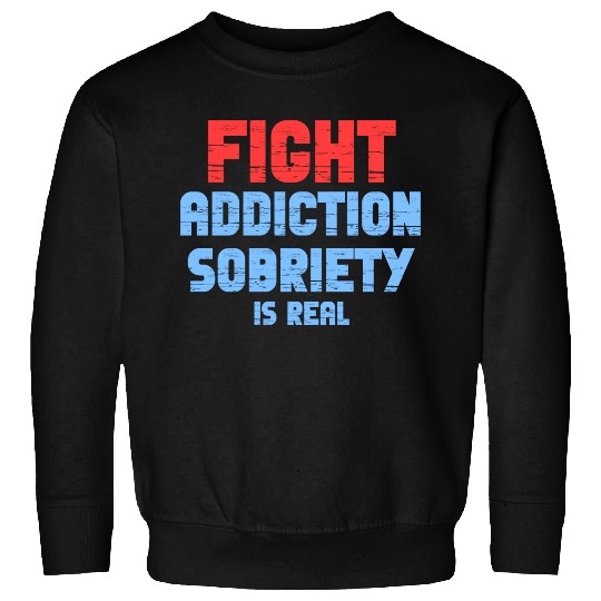 Fight Addiction Sobriety Is Real Overdose Stigma Sweatshirts