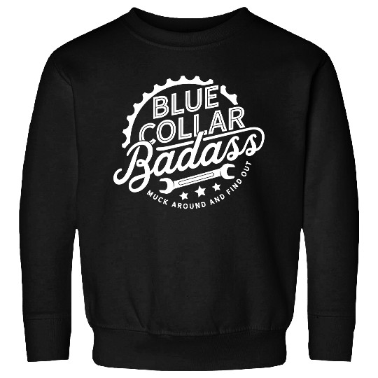 Blue Collar BadAss Working Class Hero Design Sweatshirts