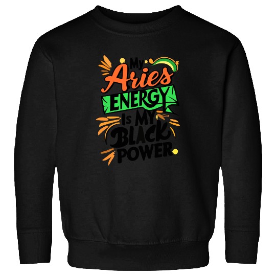 My Aries Energy is My Black Power Sweatshirts